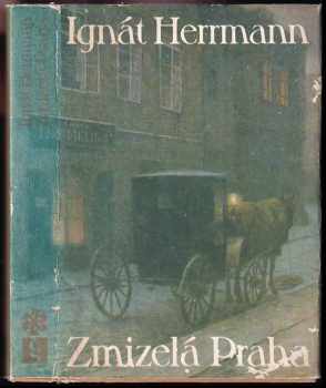 Ignát Herrmann: Zmizelá Praha