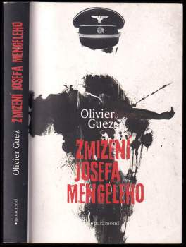 Olivier Guez: Zmizení Josefa Mengeleho