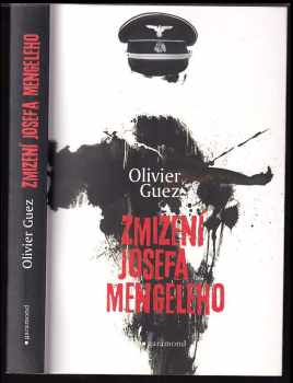 Olivier Guez: Zmizení Josefa Mengeleho