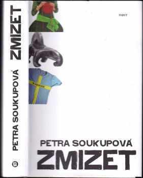 Petra Soukupová: Zmizet