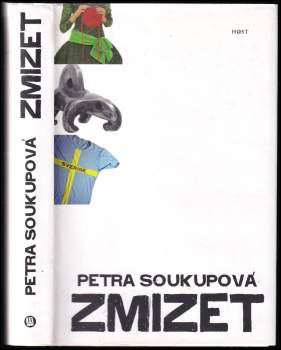 Petra Soukupová: Zmizet