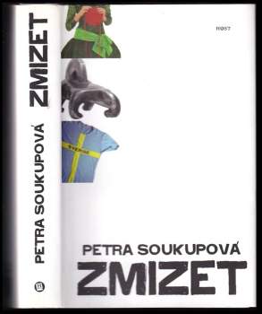 Petra Soukupová: Zmizet