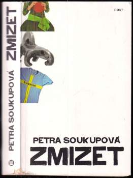 Petra Soukupová: Zmizet