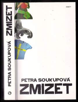 Petra Soukupová: Zmizet