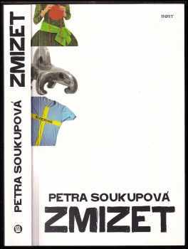 Petra Soukupová: Zmizet