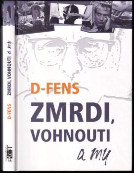 D-FENS: Zmrdi, vohnouti a my