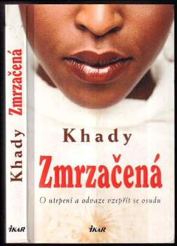 Zmrzačená : o utrpení a odvaze vzepřít se osudu - Khady (2010, Ikar) - ID: 1404246