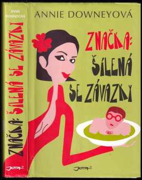 Značka: šílená se závazky - Annie Downey (2008, Jota) - ID: 457402