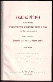 Vojtěch Král z Dobré Vody: Znaková příloha Časopisu Společnosti přátel starožitností českých v Praze, ročníku II (1894).