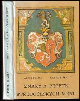 Znaky a pečetě středočeských měst - Karel Liška, Alois Přibyl (1975, Středočeské nakladatelství a knihkupectví) - ID: 752017