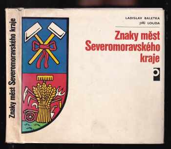Znaky měst Severomoravského kraje - Jiří Louda, Ladislav Baletka (1980, Profil) - ID: 584201