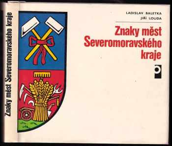 Znaky měst Severomoravského kraje - Jiří Louda, Ladislav Baletka (1980, Profil) - ID: 667576