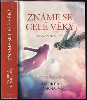 Andrea Homolová: Známe se celé věky, čili, Osudové vztahy