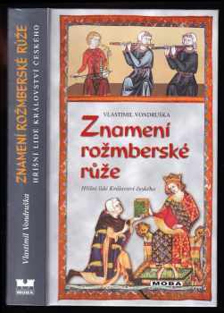 Vlastimil Vondruška: Znamení rožmberské růže, aneb, Tři zločiny, které rozřešil královský prokurátor Oldřich z Chlumu