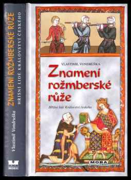 Znamení rožmberské růže, aneb, Tři zločiny, které rozřešil královský prokurátor Oldřich z Chlumu - Vlastimil Vondruška (2017, MOBA) - ID: 1963644