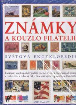 Známky a kouzlo filatelie : světová encyklopedie : ilustrovaný encyklopedický přehled více než tří tisíc nejzajímavějších známek z celého světa a odborné rady, jak si založit kvalitní sbírku známek a jak ji zdokonalovat - James A Mackay (2007, Fortuna Libri) - ID: 740589