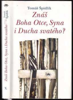 Tomáš Špidlík: Znáš Boha Otce, Syna i Ducha svatého?