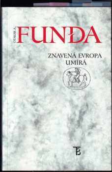 Otakar Antoň Funda: Znavená Evropa umírá