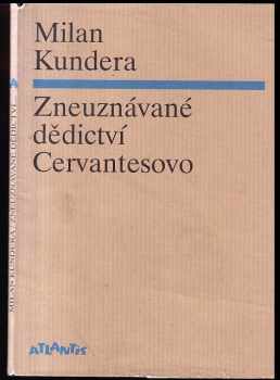 Milan Kundera: Zneuznávané dědictví Cervantesovo