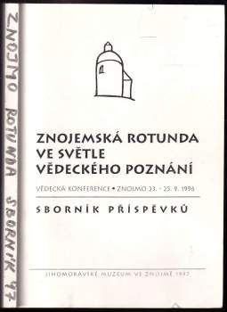 Pavel Ciprian: Znojemská rotunda ve světle vědeckého poznání