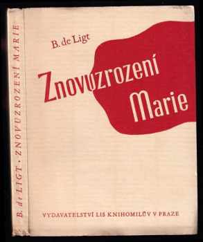 Znovuzrození Marie - Barthelémy de Ligt (1932, Vydavatelství Lis knihomilův) - ID: 314850