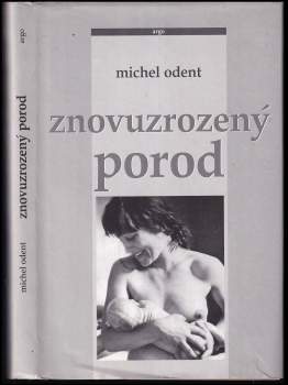 Michel Odent: Znovuzrozený porod
