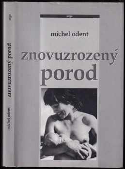 Michel Odent: Znovuzrozený porod