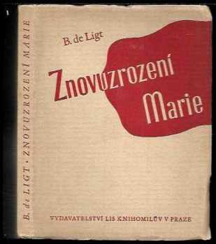 Barthelémy de Ligt: Znovuzrození Marie