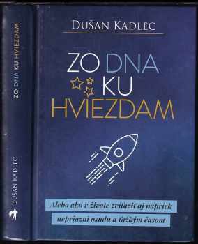 Zo dna ku hviezdam, alebo, Ako v živote zvíťaziť aj napriek nepriazni osudu a ťažkým časom