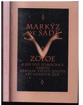 Donatien Alphonse François de Sade: Zoloe a její dvě pomocnice, neboli, Několik týdnů života tří hezkých žen