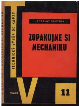 Jaroslav Krutina: Zopakujme si mechaniku : Stručný přehled technické mechaniky v teorii a v praxi