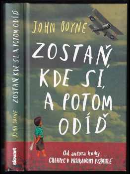 Zostaň, kde si, a potom odíď - John Boyne (2015, Slovart) - ID: 408813