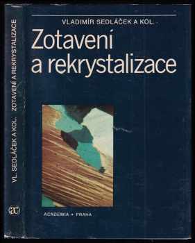 Zotavení a rekrystalizace - Vladimír Sedláček, Petr Vostrý, Milan Moravec, Vladivoj Očenášek, Petr Zuna, Jiří Kudramn (1985, Academia) - ID: 648955