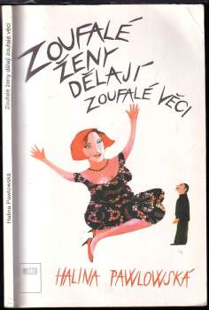 Halina Pawlowská: Zoufalé ženy dělají zoufalé věci