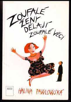 Halina Pawlowská: Zoufalé ženy dělají zoufalé věci