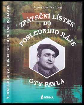 Jaroslava Pechová: Zpáteční lístek do posledního ráje Oty Pavla + podpis J. Pechové