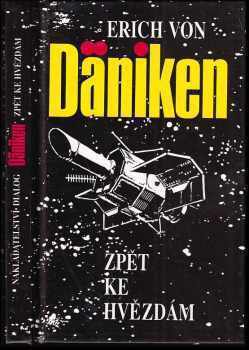 Zpět ke hvězdám : argumenty pro nemožné - Erich von Däniken (1992, Dialog) - ID: 648647