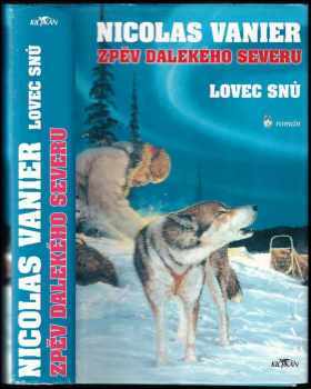 Nicolas Vanier: Zpěv dalekého severu