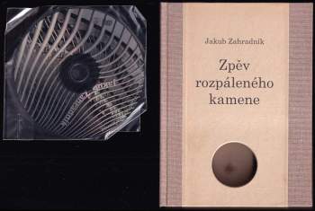 Jakub Zahradník: Zpěv rozpáleného kamene