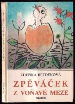 Zpěváček z voňavé meze - Zdeňka Bezděková (1979, Albatros) - ID: 267683