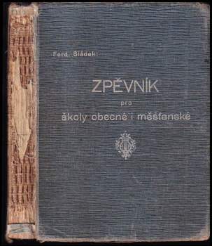 Ferdinand Sládek: Zpěvník pro školy obecné i měšťanské Díl 1 - 5