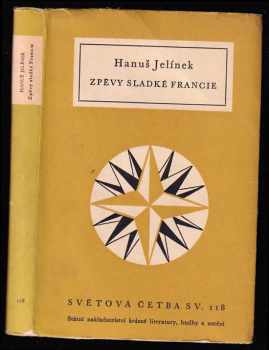 Zpěvy sladké Francie : (1956, Státní nakladatelství krásné literatury, hudby a umění) - ID: 472983