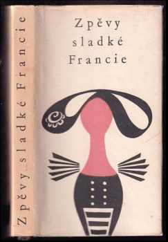 Zpěvy sladké Francie (1963, Státní nakladatelství krásné literatury, hudby a umění) - ID: 399489