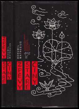 Zpěvy staré Číny : Souborné vydání Mathesiových překladů, parafrází a ohlasů čínske lyriky - Bohumil Mathesius (1988, Československý spisovatel) - ID: 476981