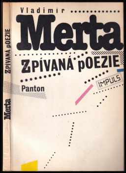 Zpívaná poezie : úvaha vzniklá za pochodu v letech 1982-84 - Vladimír Merta (1990, Panton) - ID: 780136