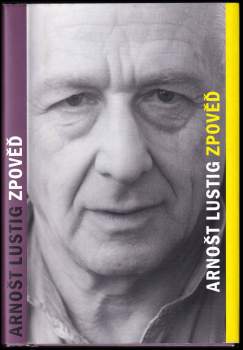 Zpověď : záznam vzpomínek a úvah Arnošta Lustiga