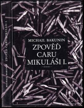 Michail Aleksandrovič Bakunin: Zpověď caru Mikuláši I
