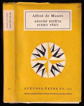 Zpověď dítěte svého věku - Alfred de Musset (1957, Státní nakladatelství krásné literatury, hudby a umění) - ID: 653006