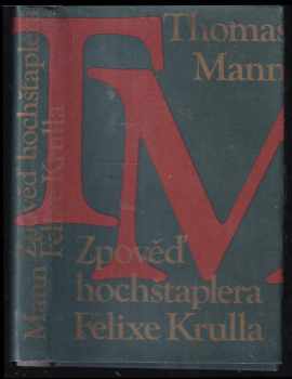 Zpověď hochštaplera Felixe Krulla : Memoárů 1. díl - memoárů první díl - Thomas Mann (1979, Odeon) - ID: 72990
