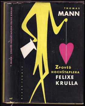 Zpověď hochštaplera Felixe Krulla - Thomas Mann (1958, Mladá fronta) - ID: 59005